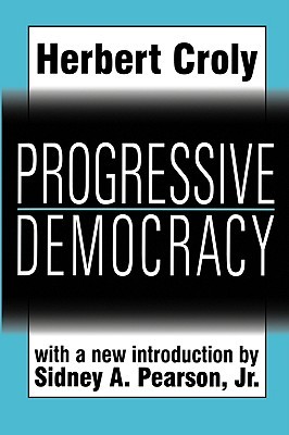 Progressive Democracy (Classics in Social Science)