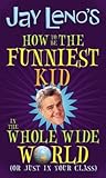 How to Be the Funniest Kid in the Whole Wide World (or Just in Your Class)
