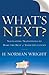 What's Next?: Navigating Transitions to Make the Rest of Your Life Count