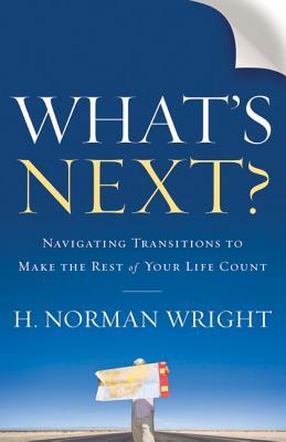 What's Next?: Navigating Transitions to Make the Rest of Your Life Count (Paperback)