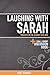 Laughing with Sarah