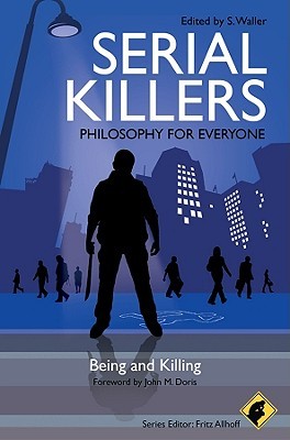 Serial Killers - Philosophy for Everyone: Being and Killing (Paperback)