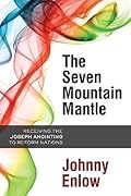 The Seven Mountain Mantle: Receiving the Joseph Anointing to Reform Nations