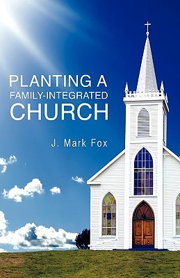 Planting a Family-Integrated Church (Paperback)