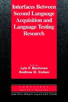 Interfaces between Second Language Acquisition and Language Testing Research (Cambridge Applied Linguistics)