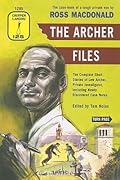 The Archer Files, The Complete Short Stories of Lew Archer, Private Investigator Including Newly Discovered Case Notes