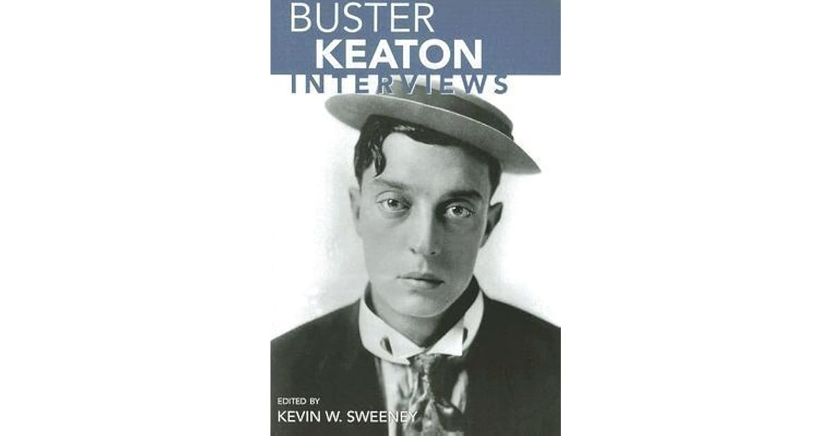 Buster Keaton Interviews by Kevin W. Sweeney