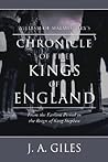 William of Malmesbury's Chronicle of the Kings of England, from the Earliest Period to the Reign of King Stephen