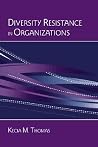 Diversity Resistance in Organizations (Applied Psychology Series) Diversity Resistance in Organizations (Applied Psychology Series)