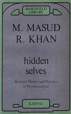 Hidden Selves: Between Theory and Practice in Psychoanalysis (Maresfield Library)