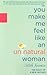 You Make Me Feel Like an Unnatural Woman by Judith Newman