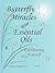 Butterfly Miracles with Essential Oils