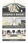 Utopia’s Ghost: A...