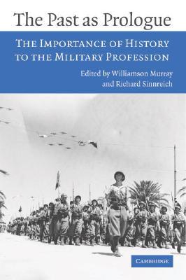The Past as Prologue: The Importance of History to the Military Profession (Paperback)