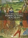 The Formation of a Persecuting Society by R.I. Moore