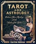 Tarot and Astrology: Enhance Your Readings with the Wisdom of the Zodiac 
