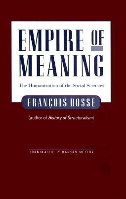 Empire Of Meaning: The Humanization Of The Social Sciences (Hardcover)