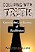 Colliding With Truth: Resto...