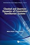 CLASSICAL AND QUANTUM DYNAMICS OF CONSTRAINED HAMILTONIAN SYSTEMS (World Scientific Lecture Notes in Physics)