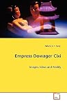 Empress Dowager Cixi: Images, Ideas and Reality Empress Dowager Cixi: Images, Ideas and Reality