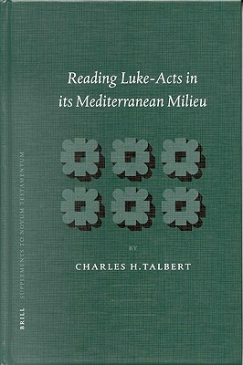Reading Luke Acts in its Mediterranean Milieu. Supplements to Novum Testamentum (Hardcover)