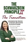 The Schwarzbein Principle II, "Transition": A Regeneration Program to Prevent and Reverse Accelerated Aging The Schwarzbein Principle II, "Transition": A Regeneration Program to Prevent and Reverse Accelerated Aging