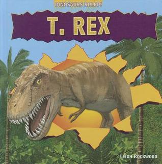T. Rex (Dinosaurs Ruled!)