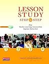 Lesson Study Step by Step: How Teacher Learning Communities Improve Instruction