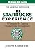 The Starbucks Experience: 5 Principles for Turning Ordinary into Extraordinary
