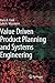 Value Driven Product Planning and Systems Engineering