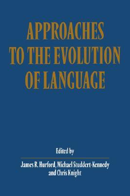 Approaches to the Evolution of Language: Social and Cognitive Bases (Volume 0)
