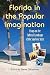Florida in the Popular Imagination: Essays on the Cultural Landscape of the Sunshine State
