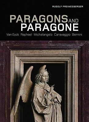 Paragons and Paragone: Van Eyck, Raphael, Michelangelo, Caravaggio, Bernini (Hardcover)