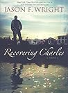 Recovering Charles by Jason F. Wright Recovering Charles by Jason F. Wright