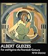 Albert Gleizes: For and Against the Twentieth Century