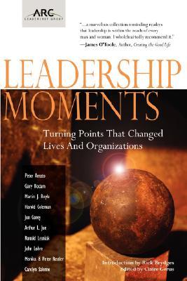Leadership Moments: Turning Points That Changed Lives and Organizations (Paperback)