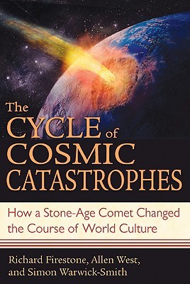 The Cycle of Cosmic Catastrophes: How a Stone-Age Comet Changed the Course of World Culture (Kindle Edition)