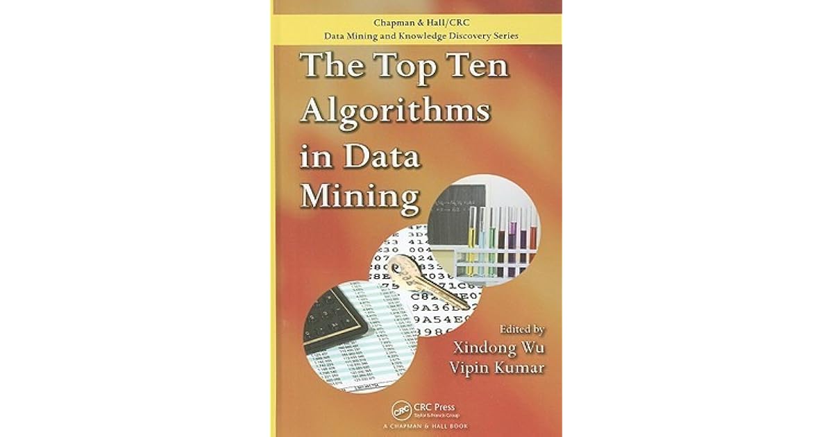 The Top Ten Algorithms in Data Mining by Xindong Wu