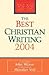 The Best Christian Writing 2004