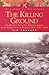 The Killing Ground: the British Army, the Western Front and the Emergence of Modern Warfare, 1900-1918 (Pen & Sword Military Classics)