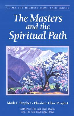 The Masters and the Spiritual Path (Climb the Highest Mountain Series)