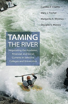 Taming the River: Negotiating the Academic, Financial, and Social Currents in Selective Colleges and Universities (The William G. Bowen Series)
