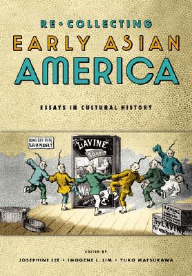 Re-collecting Early Asian America: Essays in Cultural History (Paperback)