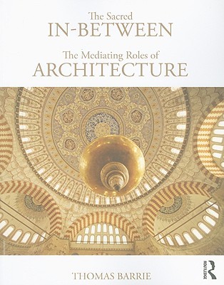 The Sacred In-Between: The Mediating Roles of Architecture (Paperback)