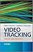Video Tracking: Theory and Practice