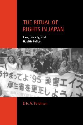 The Ritual of Rights in Japan: Law, Society, and Health Policy (Cambridge Studies in Law and Society)
