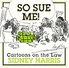 So Sue Me!: So Sue Me! Cartoons on the Law