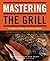 Mastering the Grill by Andrew Schloss