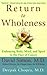 Return to Wholeness: Embracing Body, Mind, and Spirit in the Face of Cancer