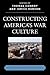 Constructing America's War ...